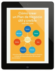 Cómo crear un plan de negocio útil y creíble