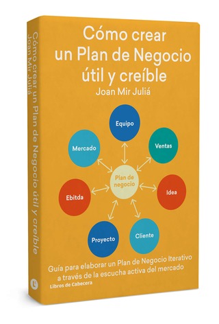 Cómo crear un plan de negocio útil y creíble