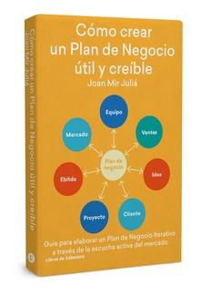 Cómo crear un plan de negocio útil y creíble
