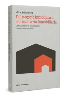 Del negocio inmobiliario a la industria inmobiliaria