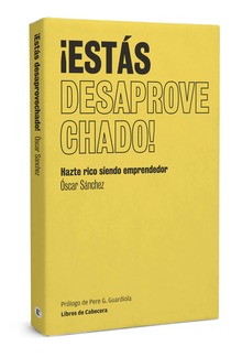 ¡Estás desaprovechado!