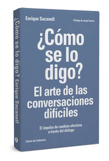 ¿Cómo se lo digo? El arte de las conversaciones difíciles