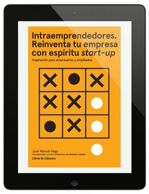 Intraemprendedores. Reinventa tu empresa con espíritu start-up